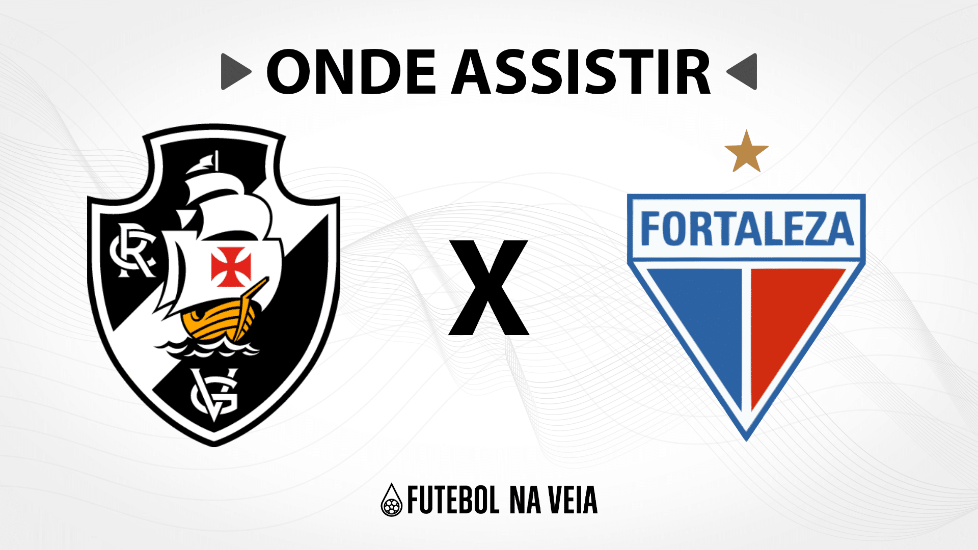 Vasco x Fortaleza - Onde assistir ao vivo, hor&aacute;rio do jogo e escala&ccedil;&otilde;es - 18.10