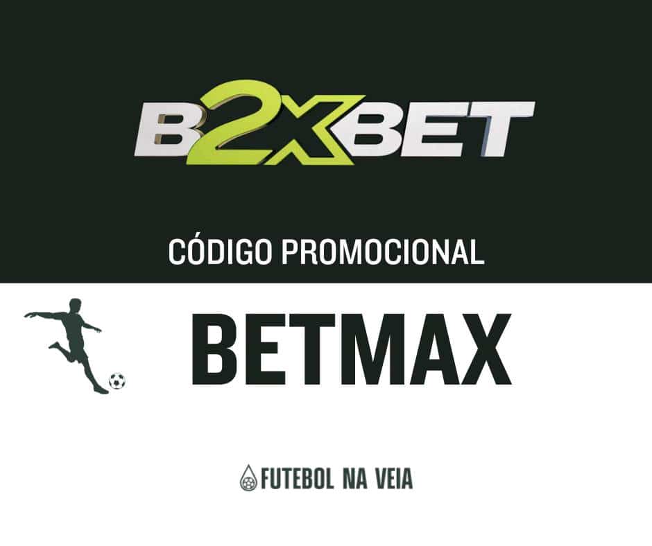 Codigo promocional b2xbet: use “BETMAX” e ganhe até R$500
